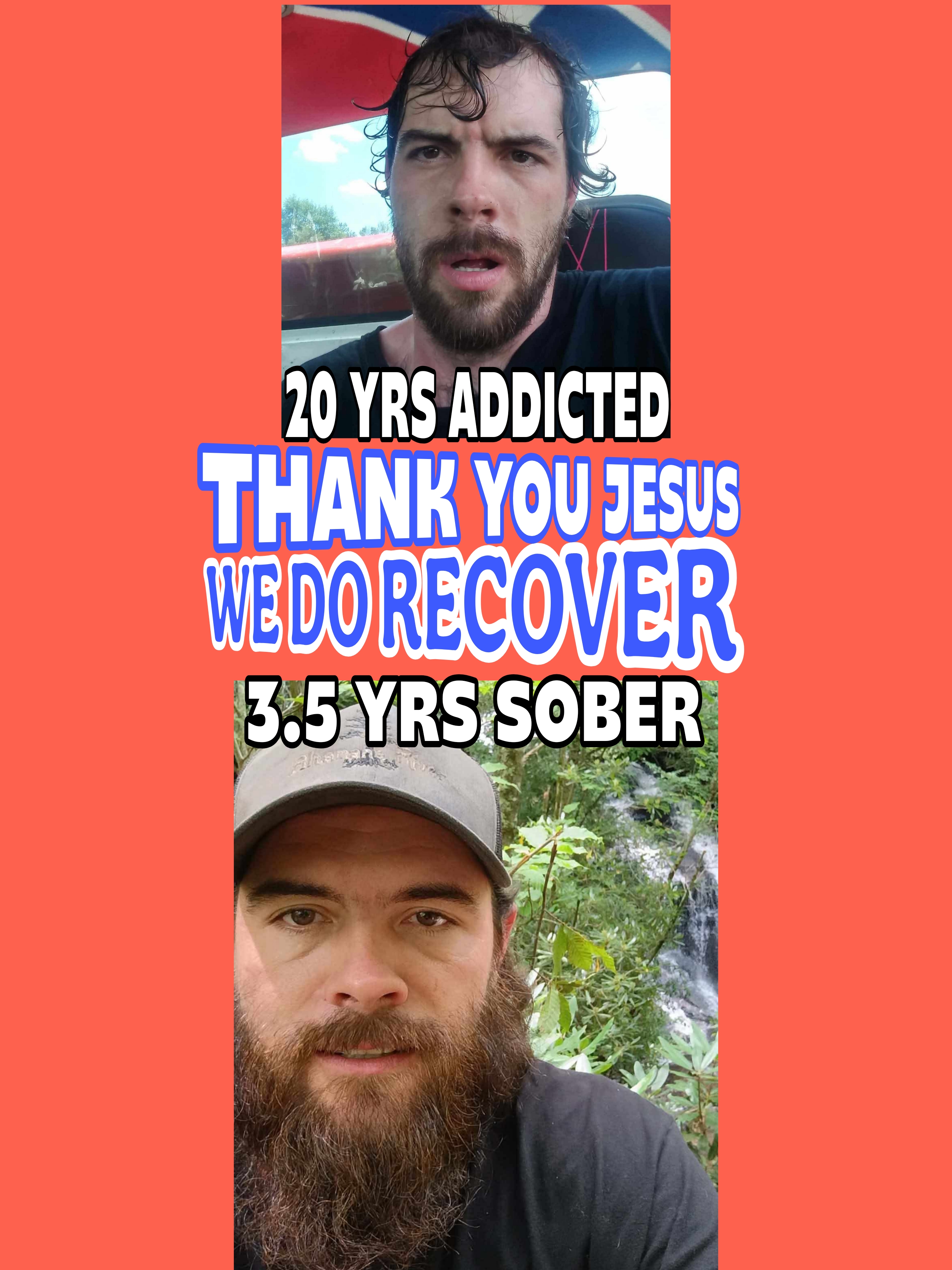 20 years addicted. Thank you Jesus — We Do Recover. 3.5 years sober.